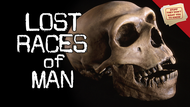 Stuff They Don't Want You to Know: Lost Races of Man