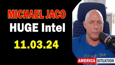 Michael Jaco HUGE Intel 11.03.24- 'Important Update By Michael Jaco'