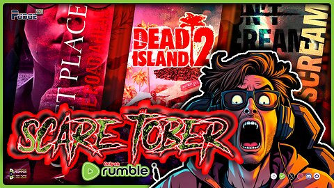 🔴Scare-Tober on Rumble | A Quiet Place - Dead Island 2 - Don't Scream | 12hr Halloween Stream