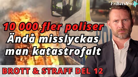 Brott & Straff 12 - Därför misslyckas polisen trots att man anställt 10 000 fler poliser