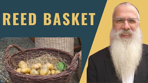 Mishna Bikkurim Chapter 3 Mishnah 8 reed basket