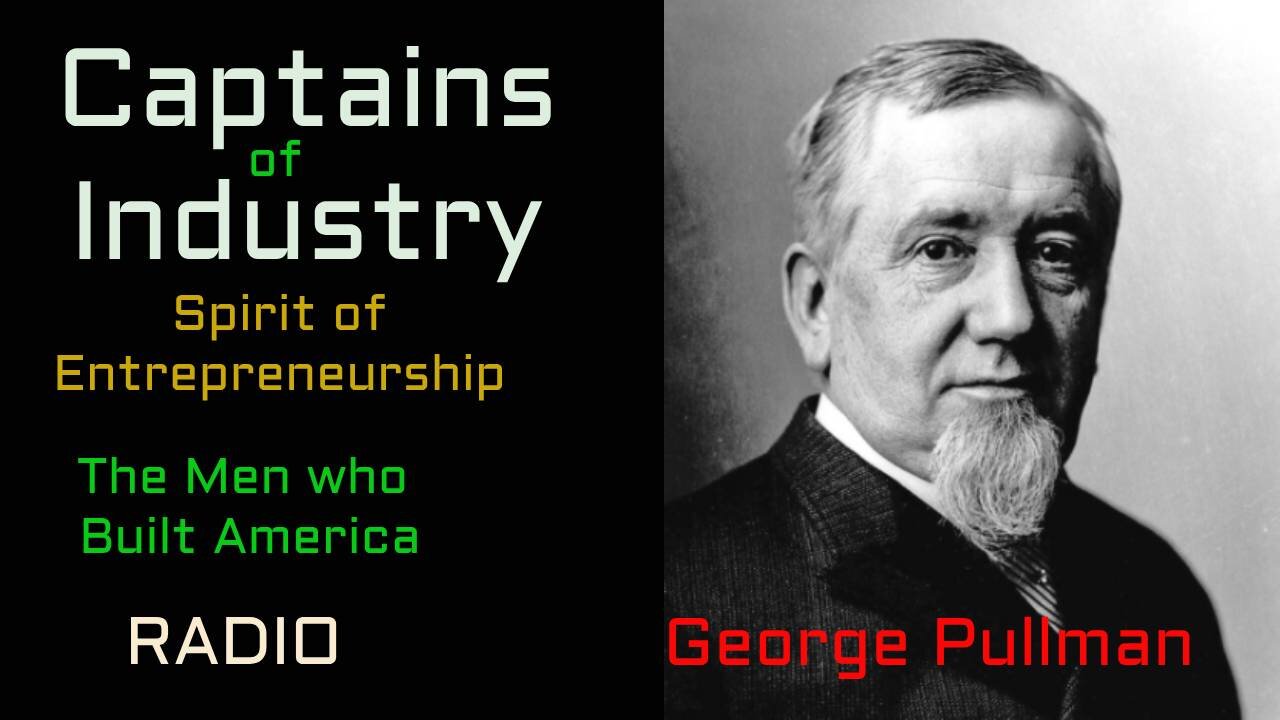 Captains of Industry (ep15) George Pullman