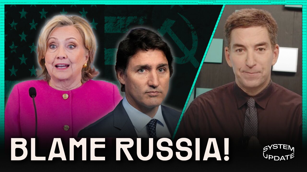 Trudeau, Hillary, & Fox Blame Russia for Their Failures | SYSTEM UPDATE