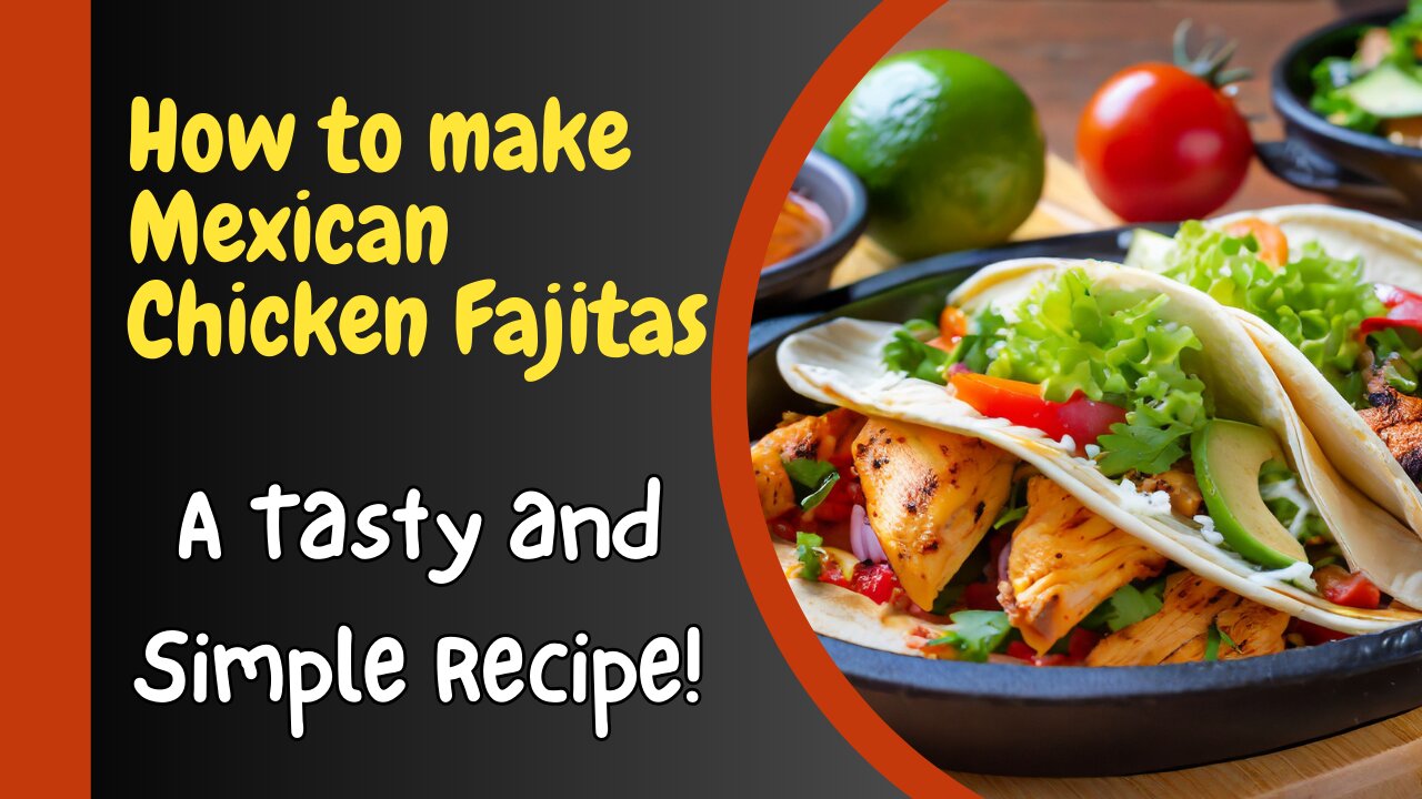 Mexican Chicken Fajitas - A Delicious and Easy Recipe