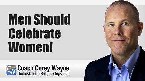 Men Should Celebrate Women!