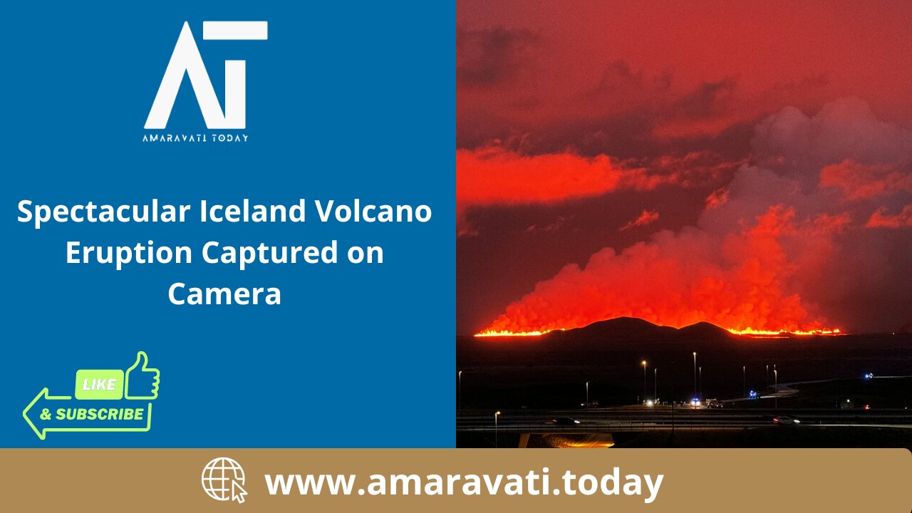 Spectacular Iceland Volcano Eruption Captured on Camera | Amaravati Today