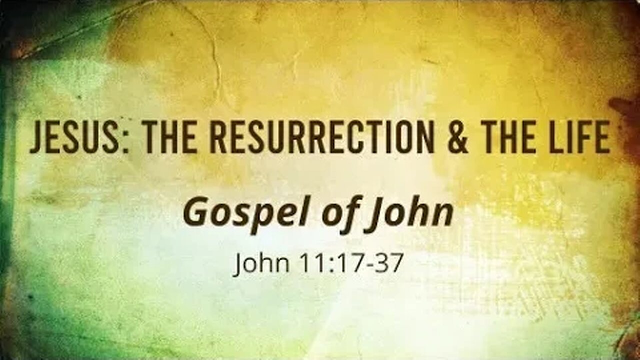 John 11 17-37 Sunday Teaching (4-30-23) Pastor Greg Tyra