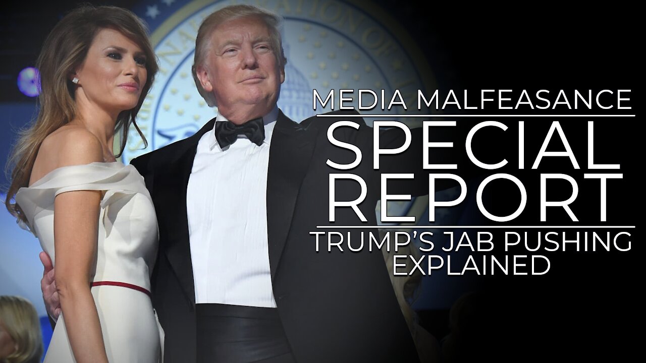 Trump’s Jab Pushing Explained: Media Malfeasance