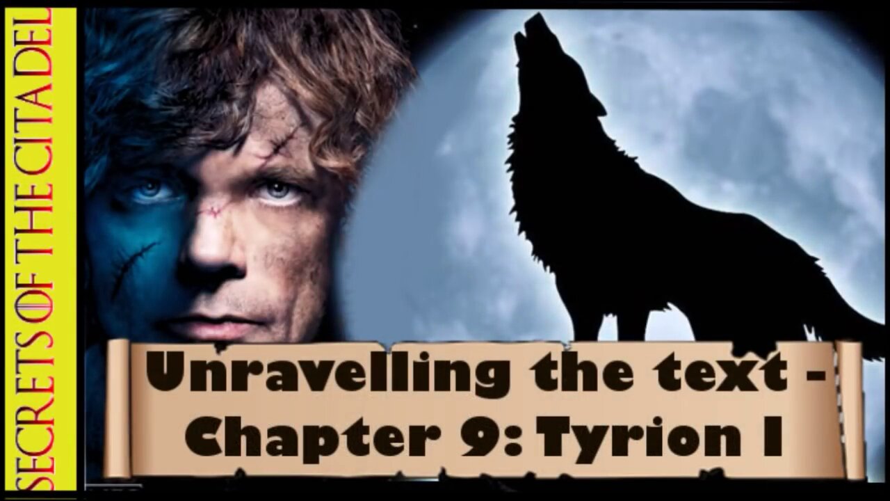 ASOIAF - Unravelling the Text | Book 1 - AGOT| Chapter 9 - Tyrion I