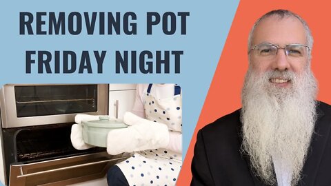 Mishna Shabbat Chapter 2 Mishnah 7 Removing pot Friday night