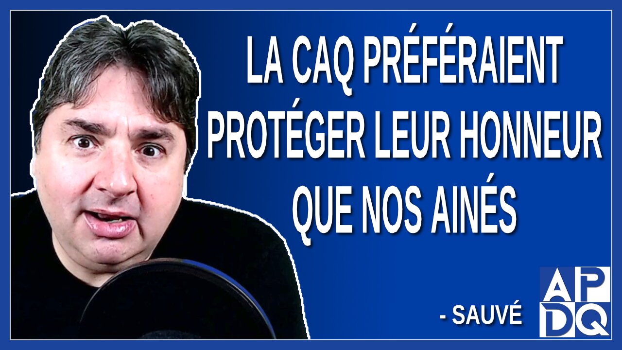 La CAQ préféraient protéger leur honneur que nos ainés. Dit Monique Sauvé