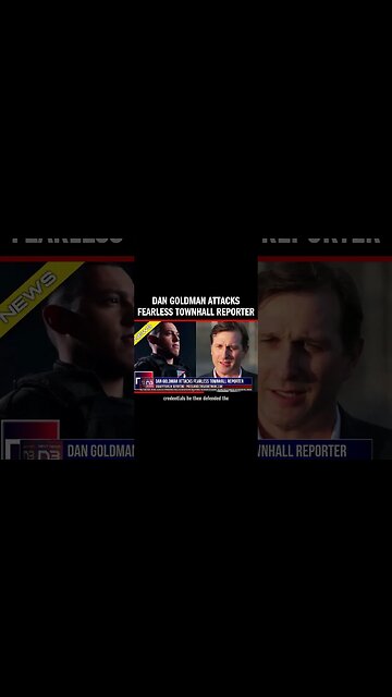 Dan Goldman Attacks Fearless TownHall Reporter