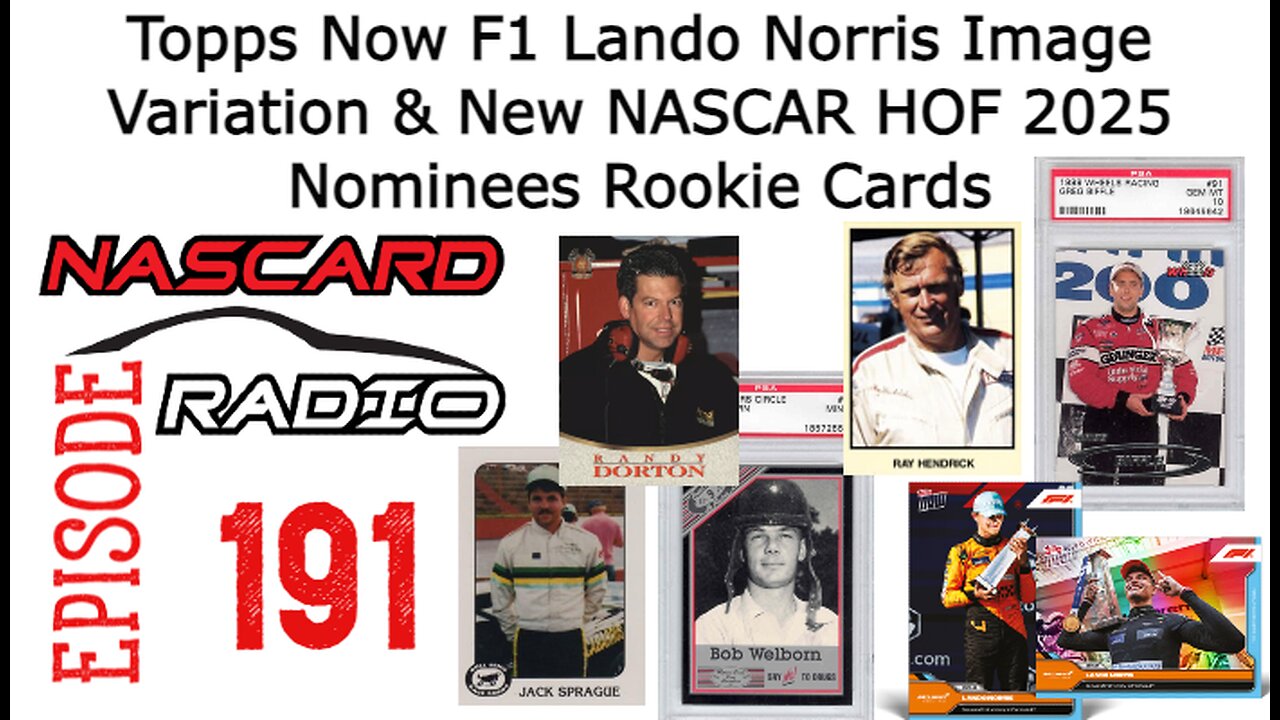 Topps Now F1 Lando Norris Image Variation & New NASCAR HOF 2025 Nominees Rookie Cards - Episode 191