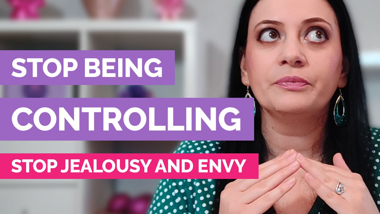 How to stop being controlling - How to stop jealousy and envy