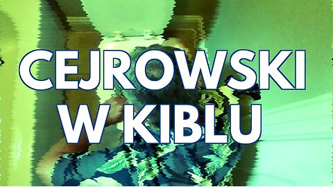 CEJROWSKI W KIBLU