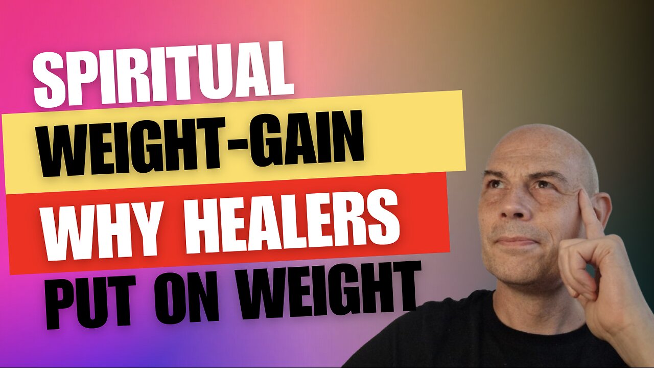 Spiritual Weight Gain - Why Healers Put On Weight