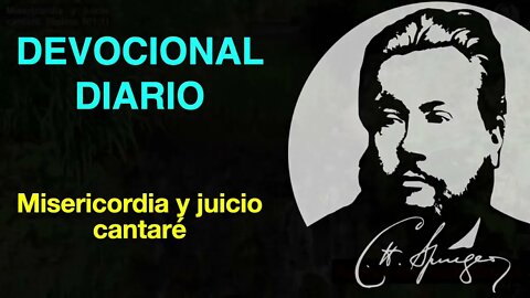 Misericordia y juicio cantaré (Salmo 101:1) Devocional de hoy Charles Spurgeon