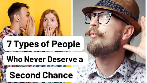 7 Types of People Who Never Deserve a Second Chance (Psychology Explained)