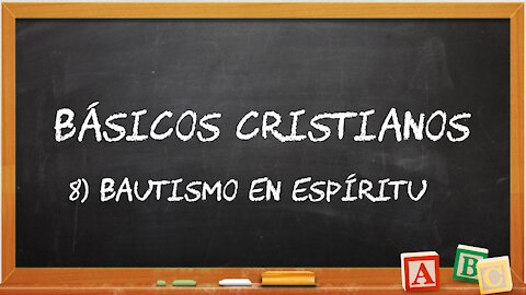 Básicos Cristianos 8: Bautismo del Espíritu