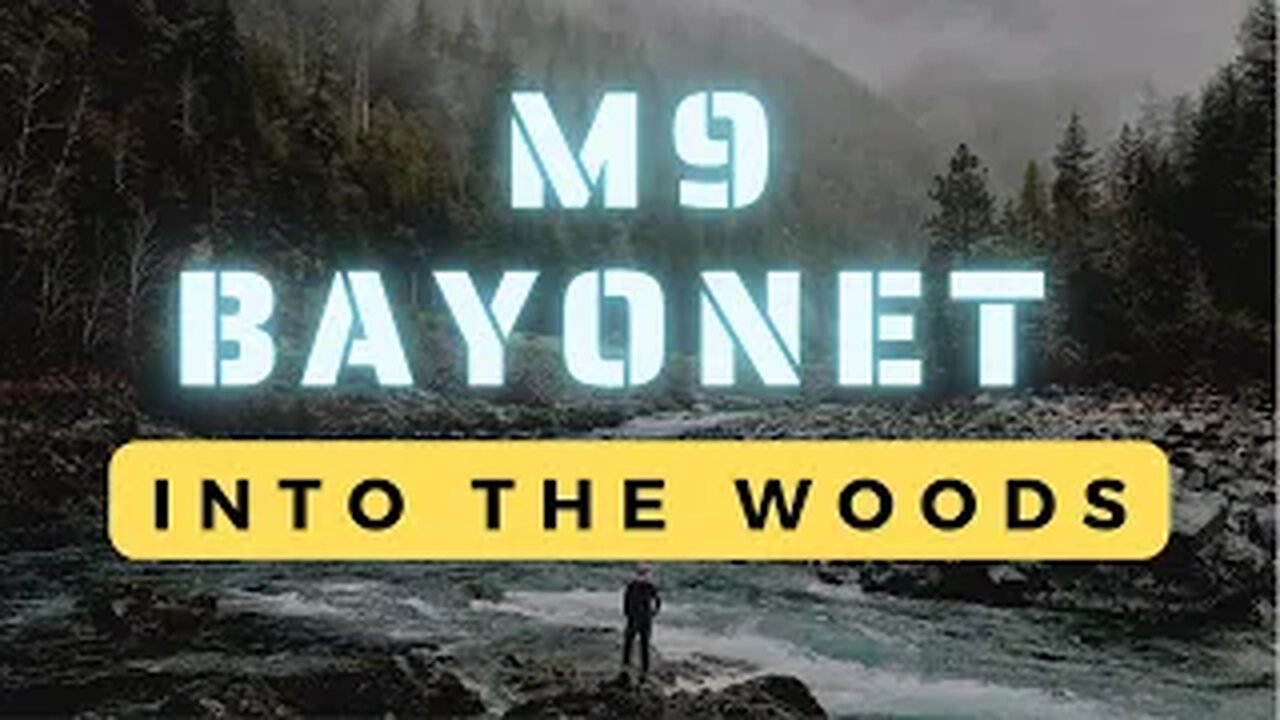 Into The Woods - M9 Bayonet 2022!