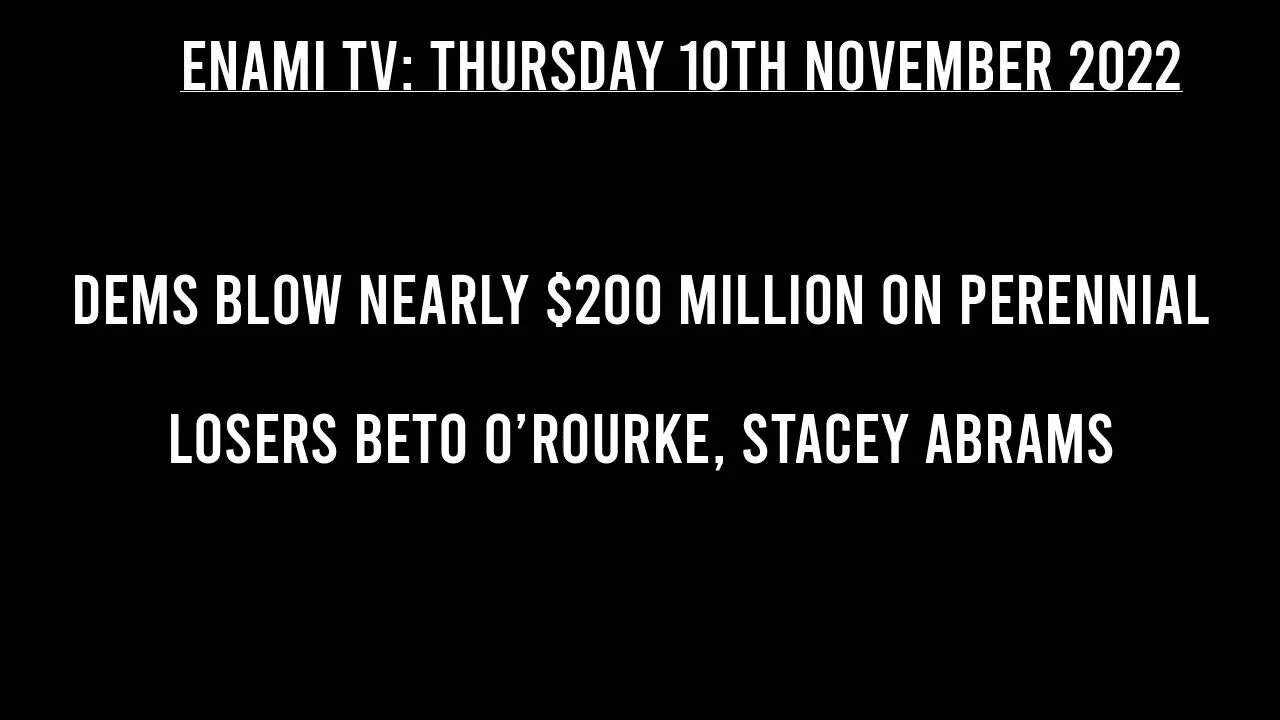 Dems Spent Nearly $200 Million on Beto O’Rourke and Stacey Abrams multiple losing runs.