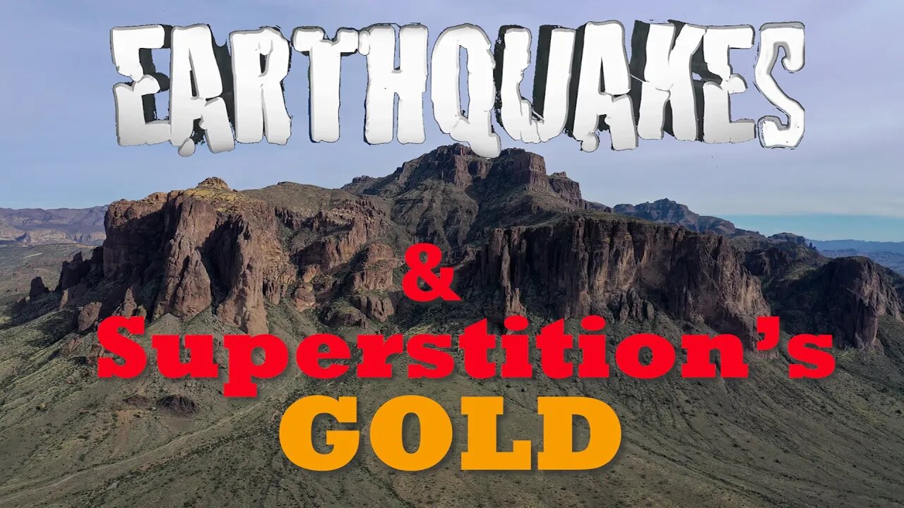 Earthquakes and Superstition's Gold