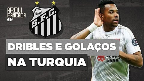 Quer voltar ao Santos? OLHA como Robinho tá DEITANDO na Turquia!