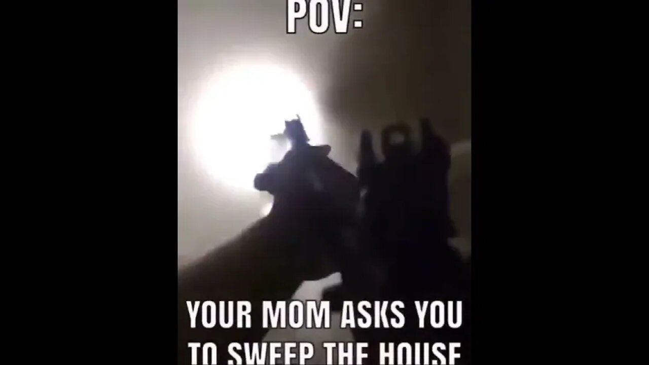 POV Your Mom Asks You to Sweep the House
