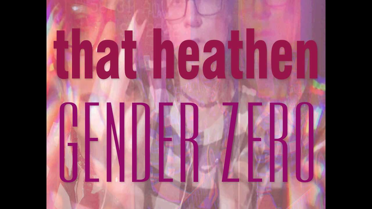 that heathen | GENDER ZERO