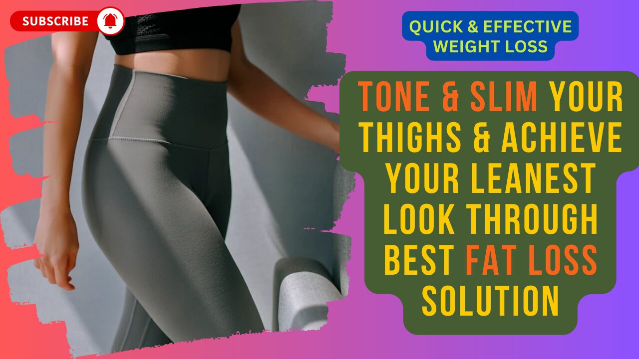 Say Goodbye to Thigh Fat: Proven Cure for a Slimmer Body.