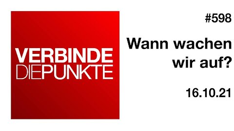 Verbinde die Punkte 598 - Wann wachen wir auf? Vom 16.10.2021