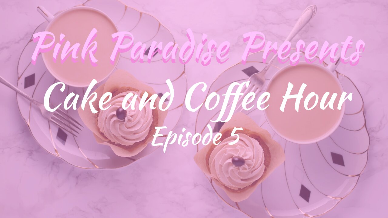 Cake and Coffee Hour: Episode 5