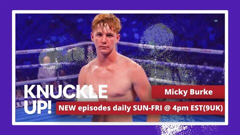 Micky "The Gent" Burke | Knuckle Up with Mike and Cedric