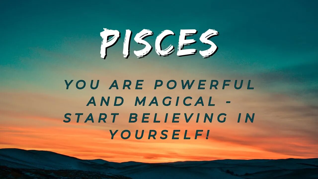 #Pisces You Are Powerful & Magical - Start Believing In Yourself! #tarotreading #guidancemessages