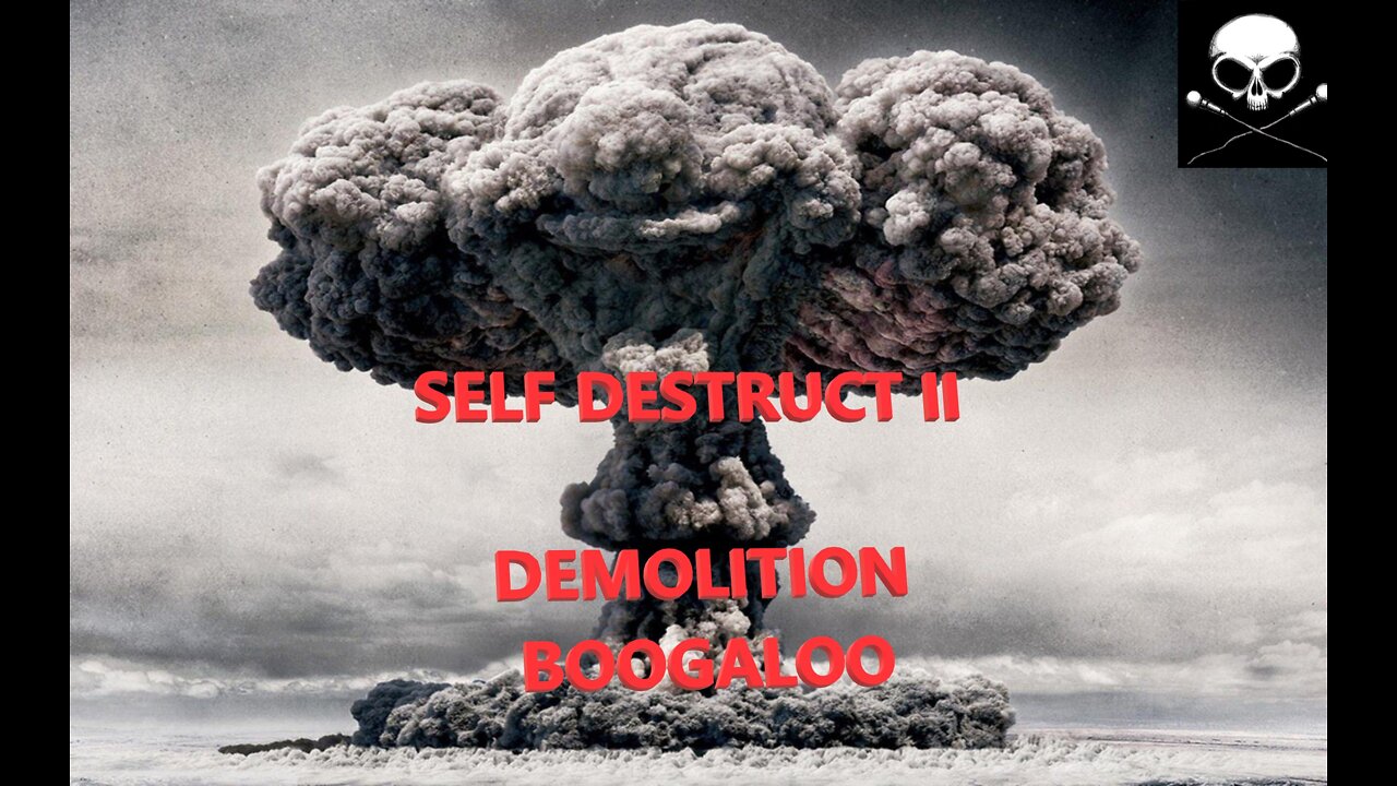 Self Destruct ii Demolition Boogaloo