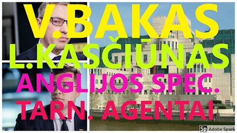 Kasciunas ir Bakas dirba anglijos spec. tarnyboms