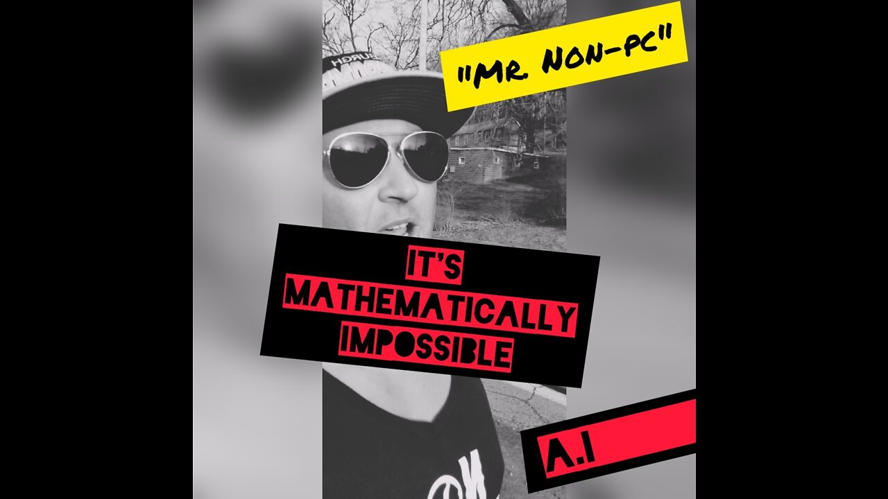 Mr. NON-PC - It's Mathematically Impossible