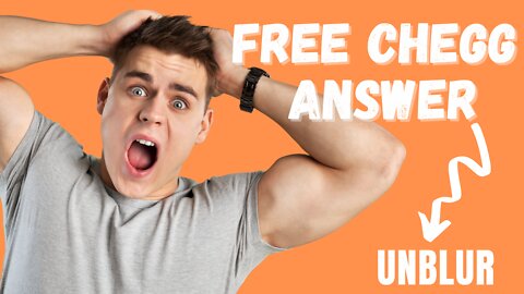 how to unblur chegg answers for free 2022