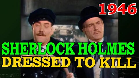 Sherlock Holmes - Dressed to Kill (1946) [colourised]