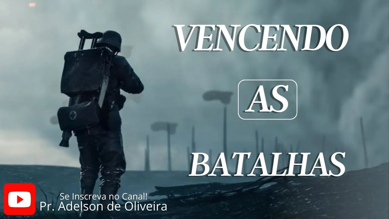 Vencendo as Batalhas - 5 - Pr. Adelson de Oliveira-M.C.R