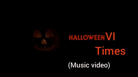 Halloween VI Times (music video)