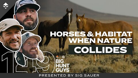 Free to Roam, But at What Cost? The Ecological Toll of Feral Horses | Big Hunt Guys, Ep. 149