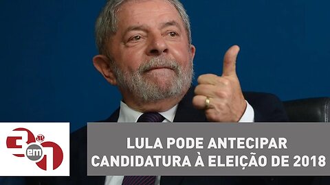 Lula pode antecipar candidatura à eleição presidencial de 2018