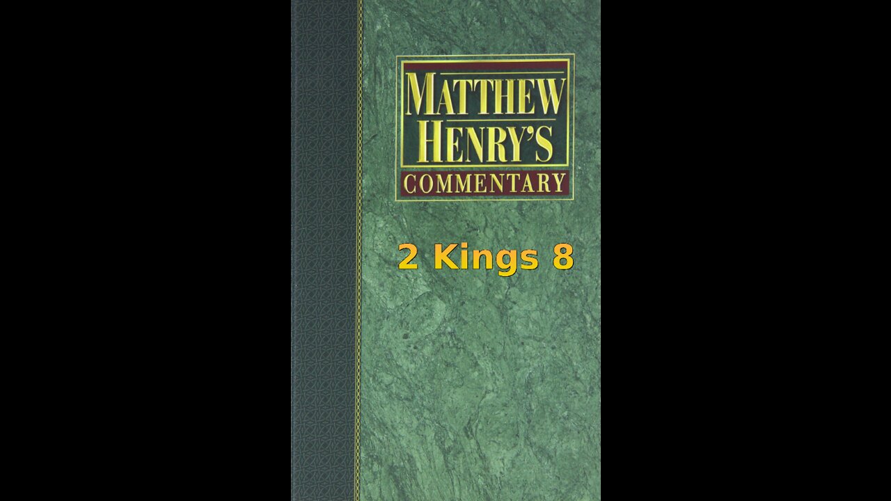 Matthew Henry's Commentary on the Whole Bible. Audio produced by Irv Risch. 2 Kings Chapter 8