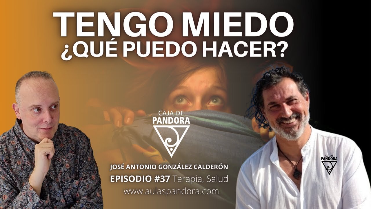 Tengo Miedo. ¿Qué puedo hacer? con José Antonio González Calderón & Luis Palacios