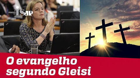 O Evangelho segundo Gleisi Hoffmann