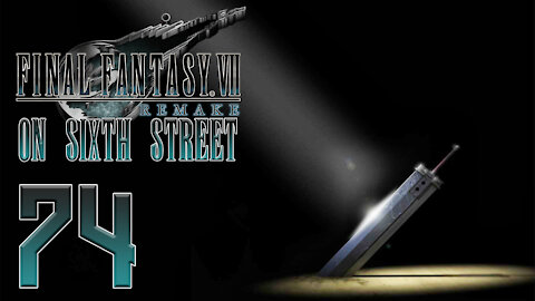 Final Fantasy VII Remake on 6th Street Part 74