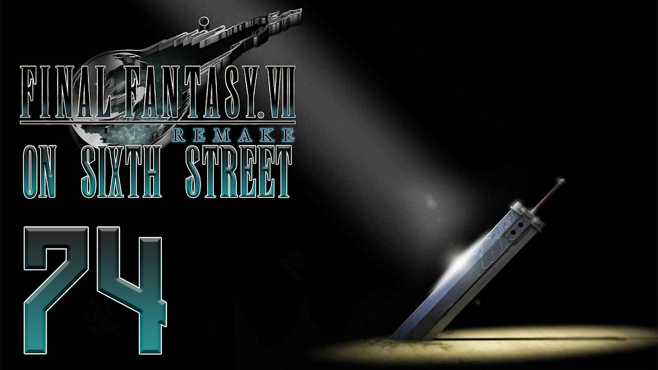 Final Fantasy VII Remake on 6th Street Part 74
