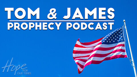 Tom and James - February 5th Prophecy Podcast