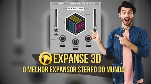 Conheça Expanse 3D - O Melhor Expansor Stereo do Mundo